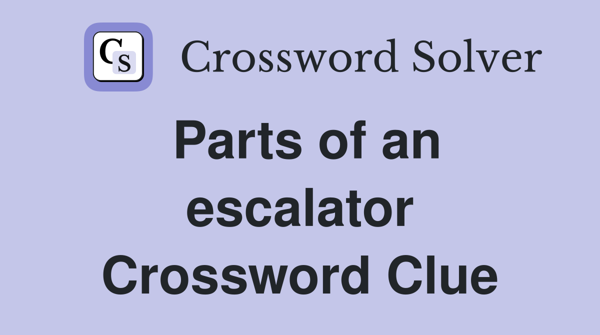 Parts of an escalator Crossword Clue