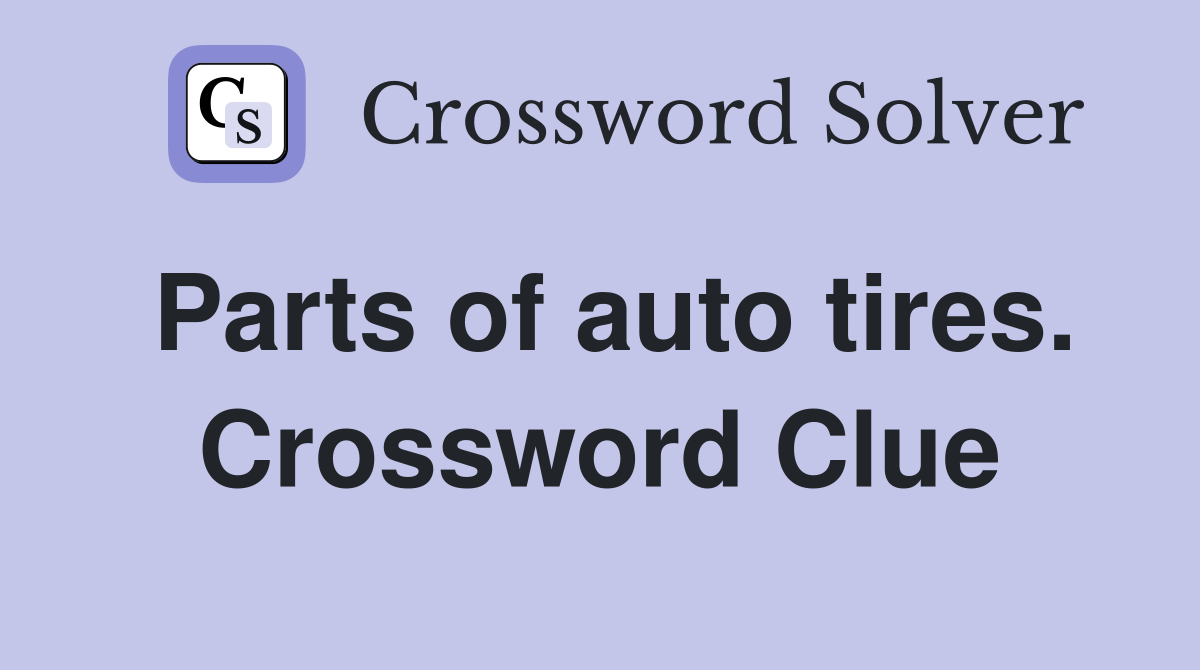 Parts of auto tires. Crossword Clue