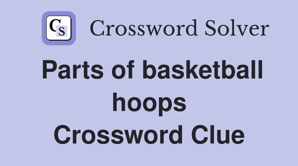 Parts of basketball hoops Crossword Clue