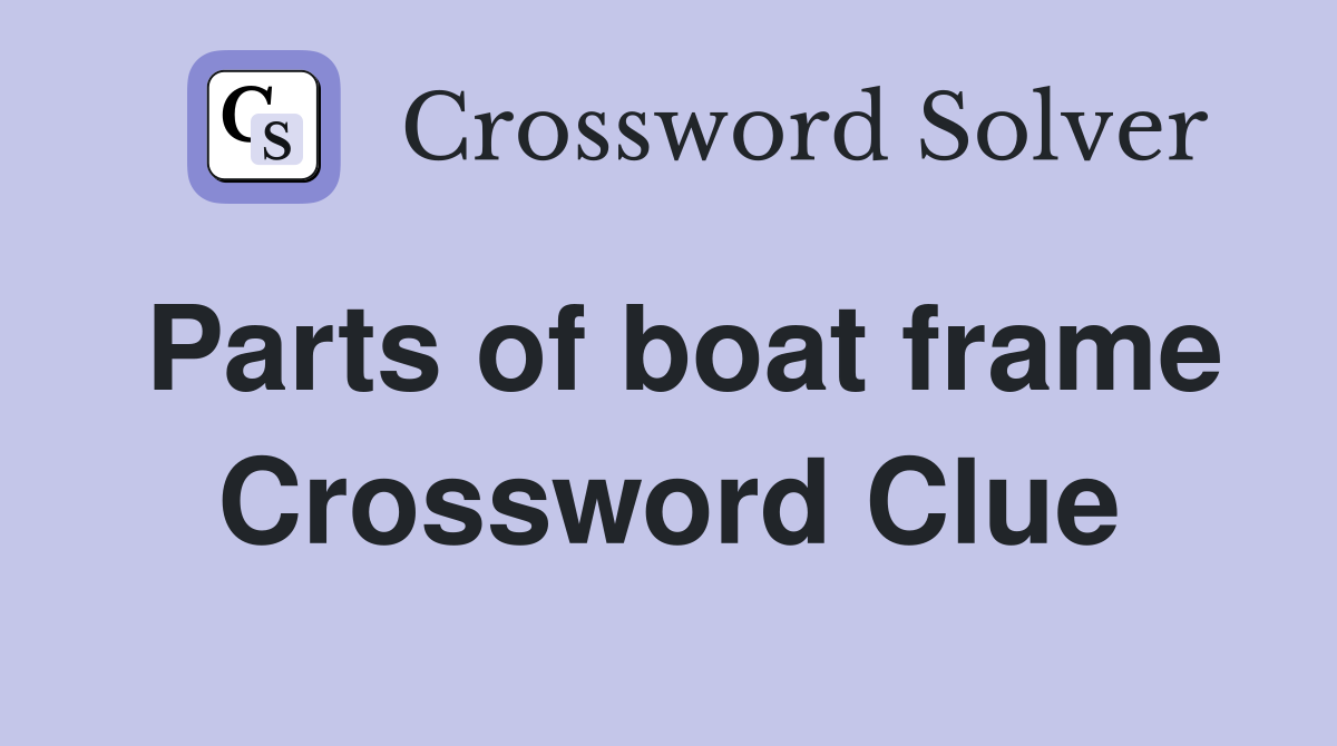 Parts of boat frame Crossword Clue