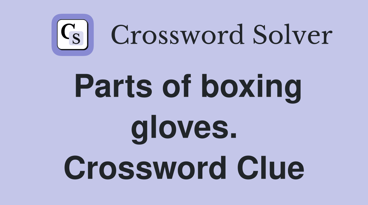 Parts of boxing gloves. Crossword Clue