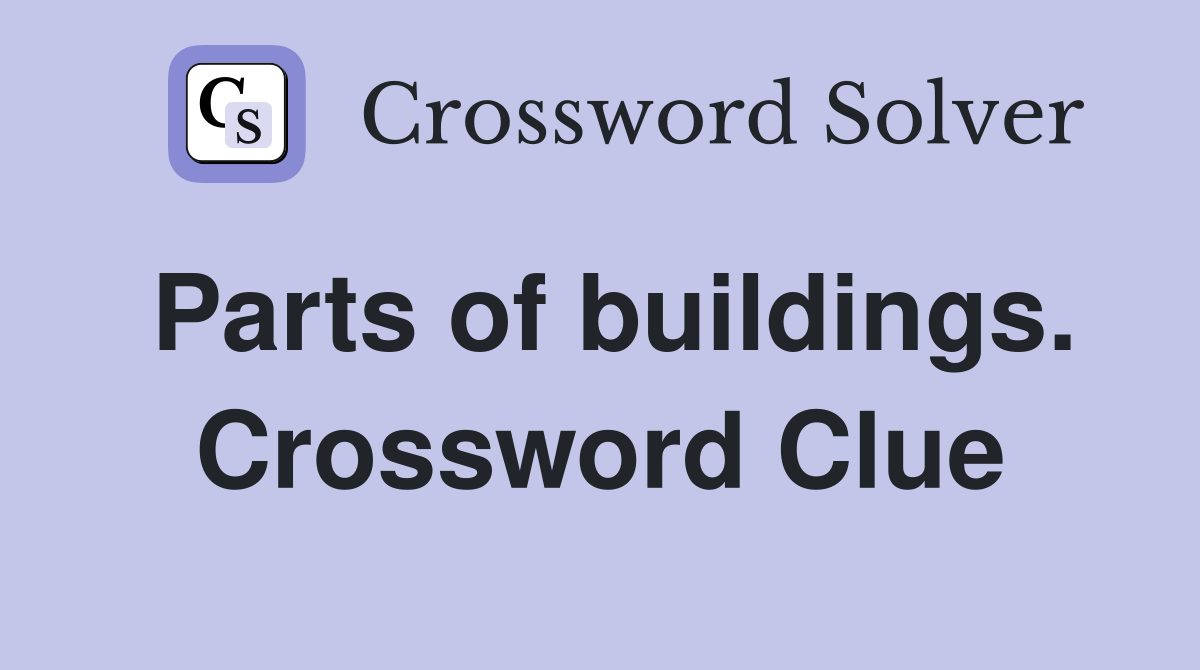 Parts of buildings. Crossword Clue