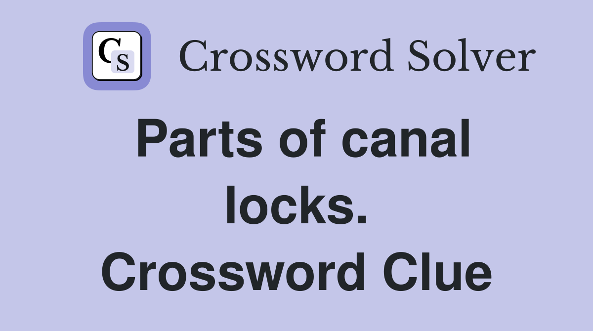 Parts of canal locks. Crossword Clue