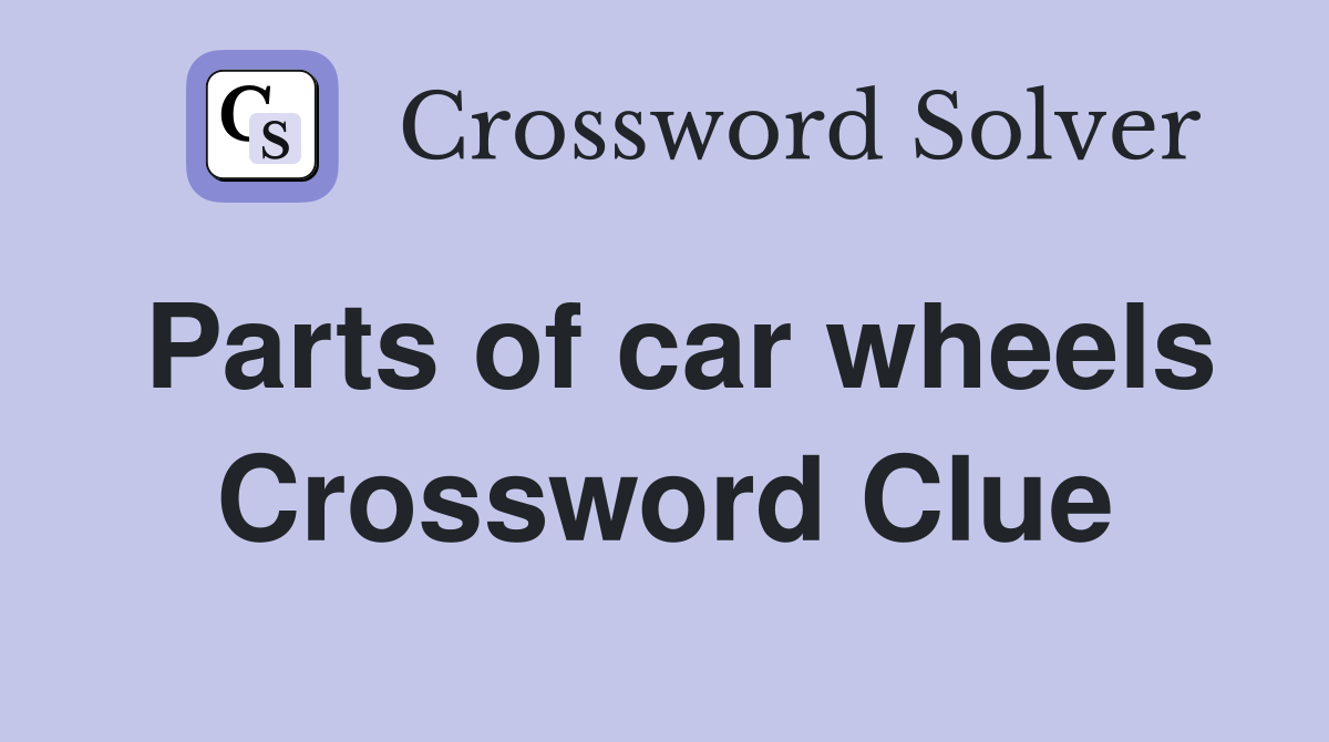 Parts of car wheels Crossword Clue