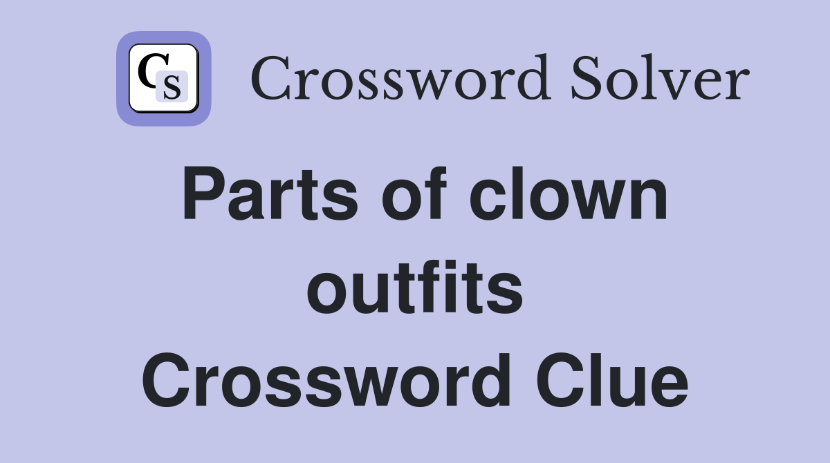 Parts of clown outfits Crossword Clue