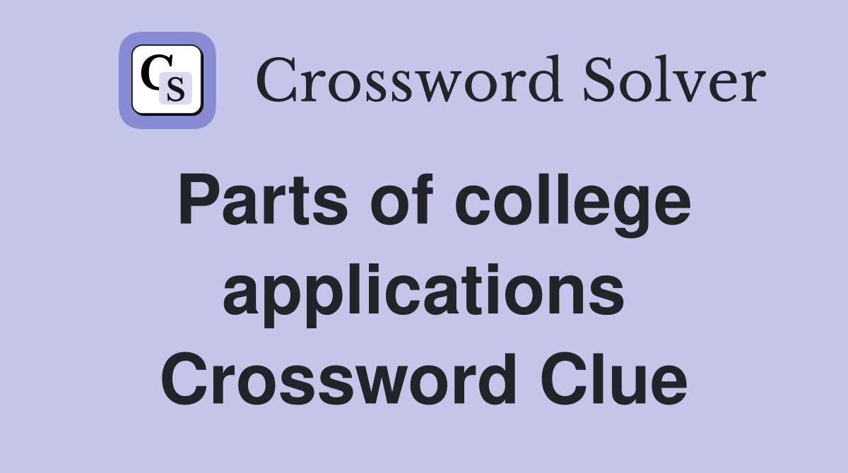 Parts of college applications Crossword Clue
