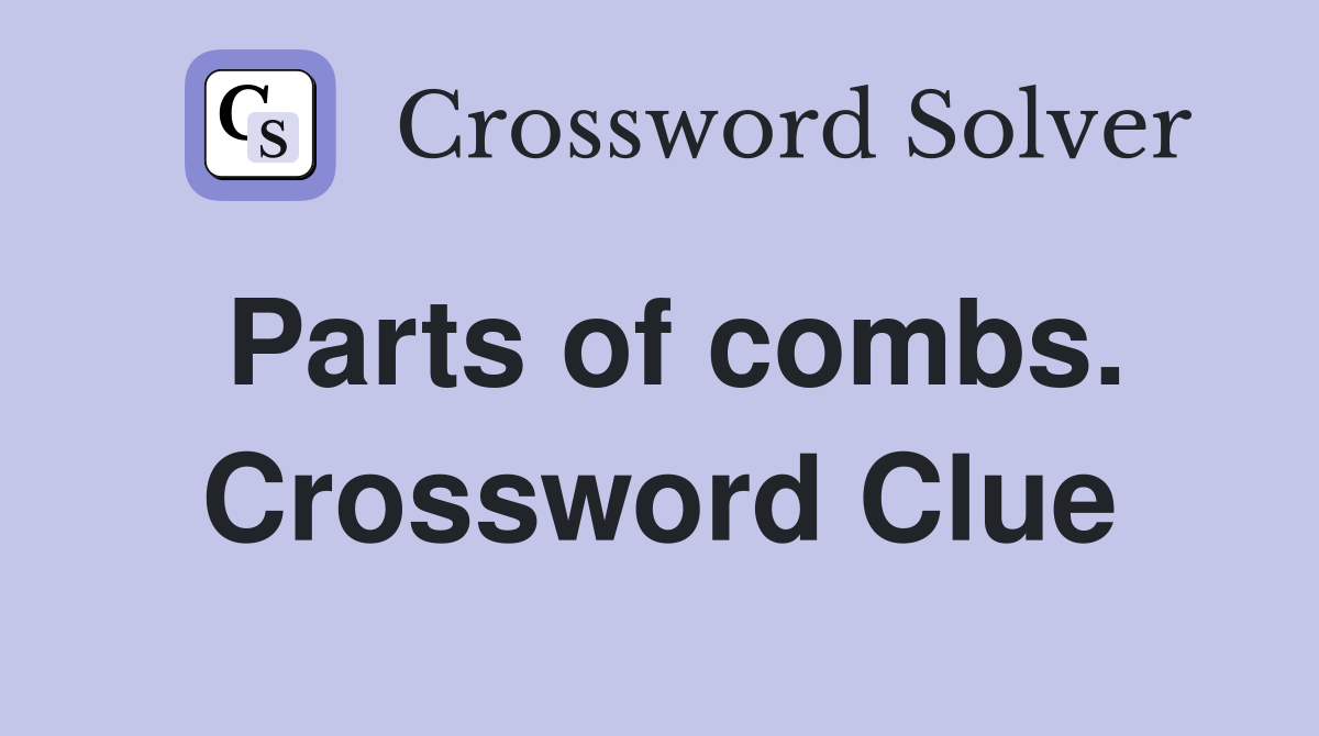Parts of combs. Crossword Clue
