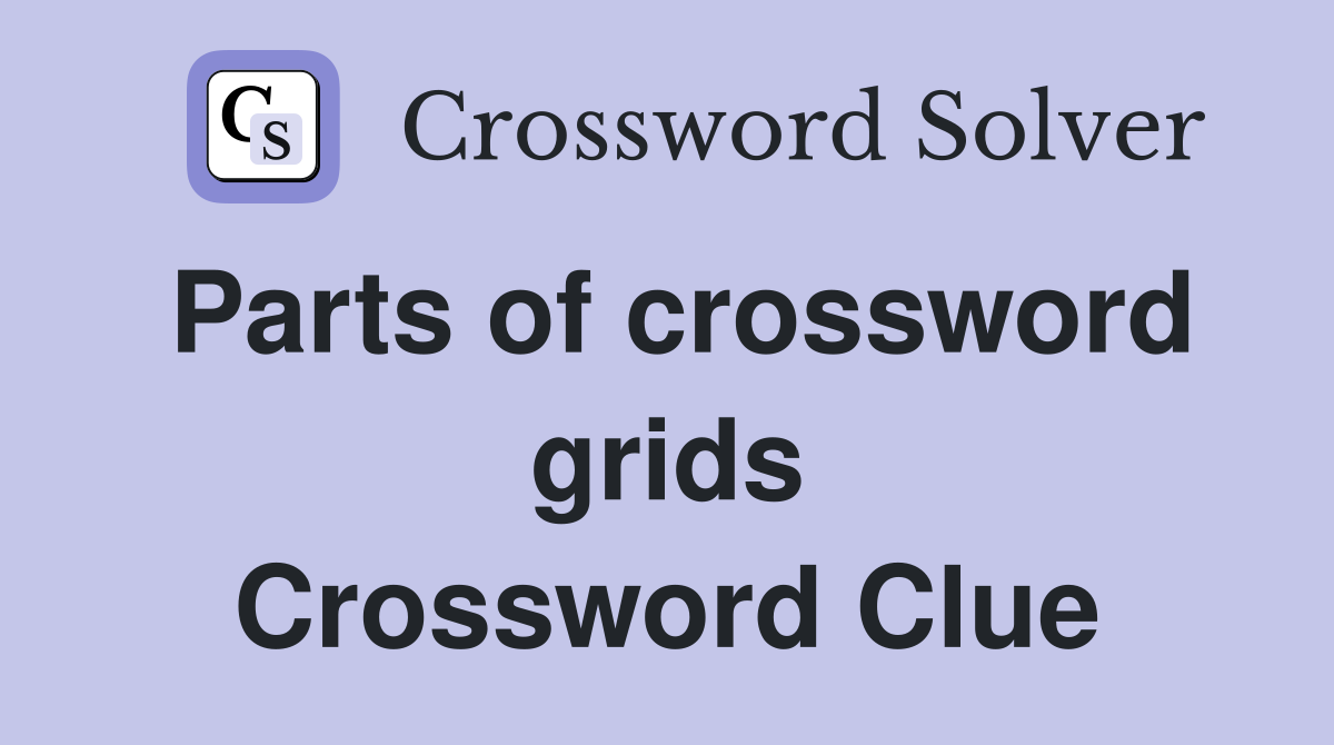 Parts of crossword grids Crossword Clue