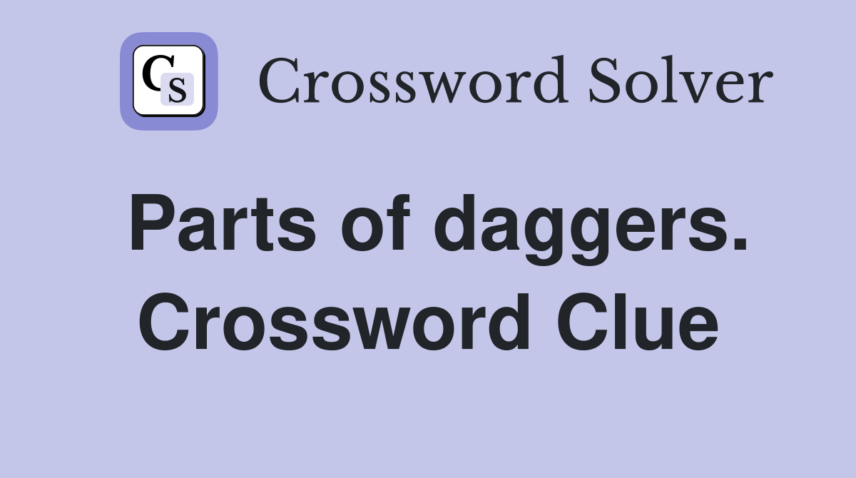 Parts of daggers. Crossword Clue