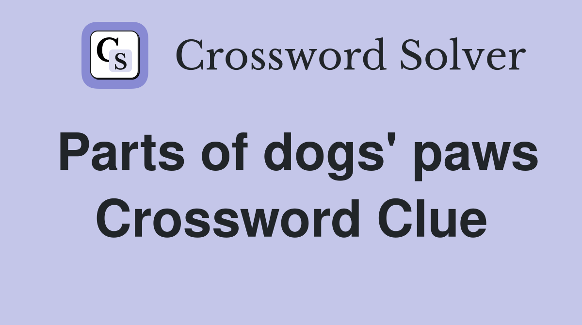 Parts of dogs' paws Crossword Clue