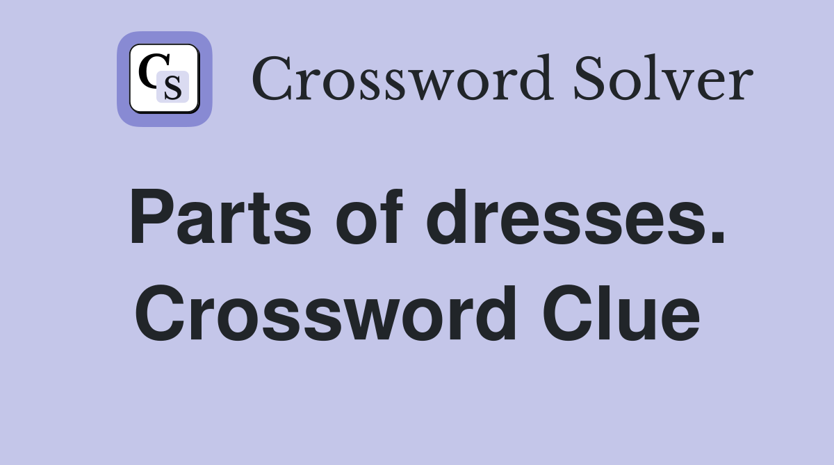 Parts of dresses. Crossword Clue
