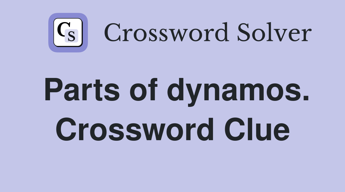 Parts of dynamos. Crossword Clue