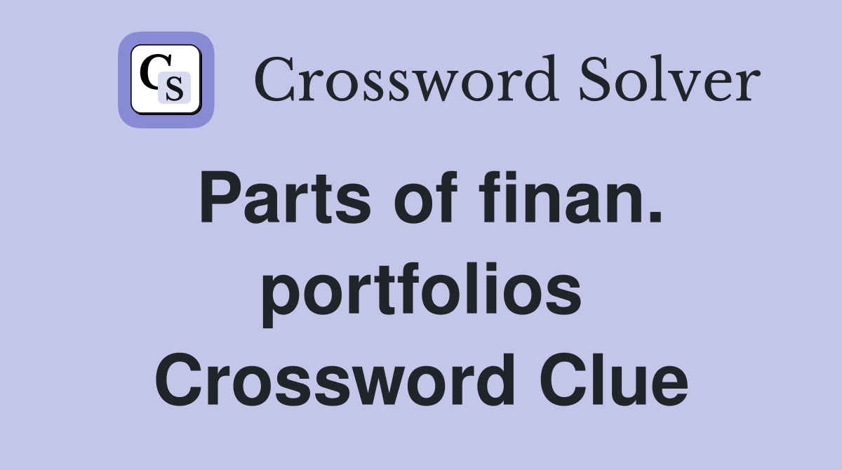 Parts of finan. portfolios Crossword Clue