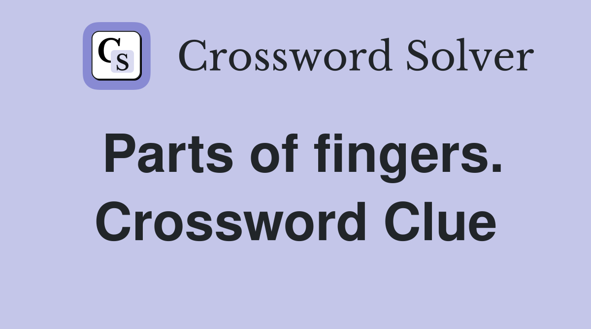 Parts of fingers. Crossword Clue