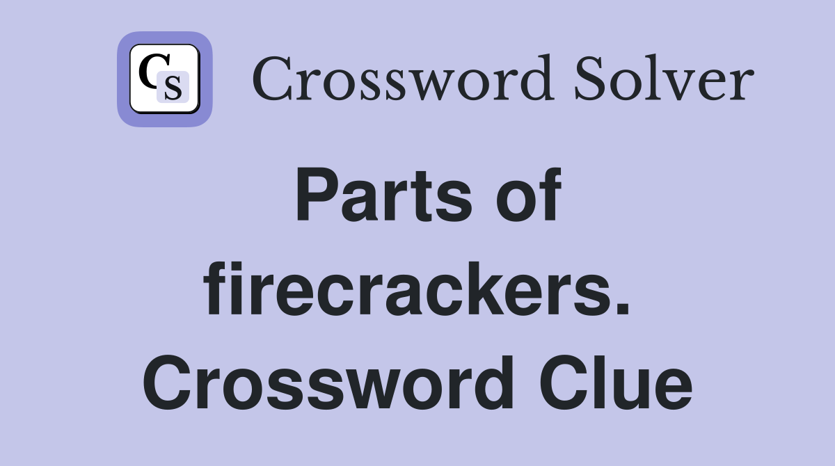 Parts of firecrackers. Crossword Clue