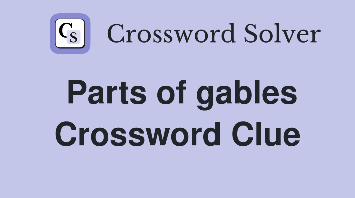 Parts of gables Crossword Clue