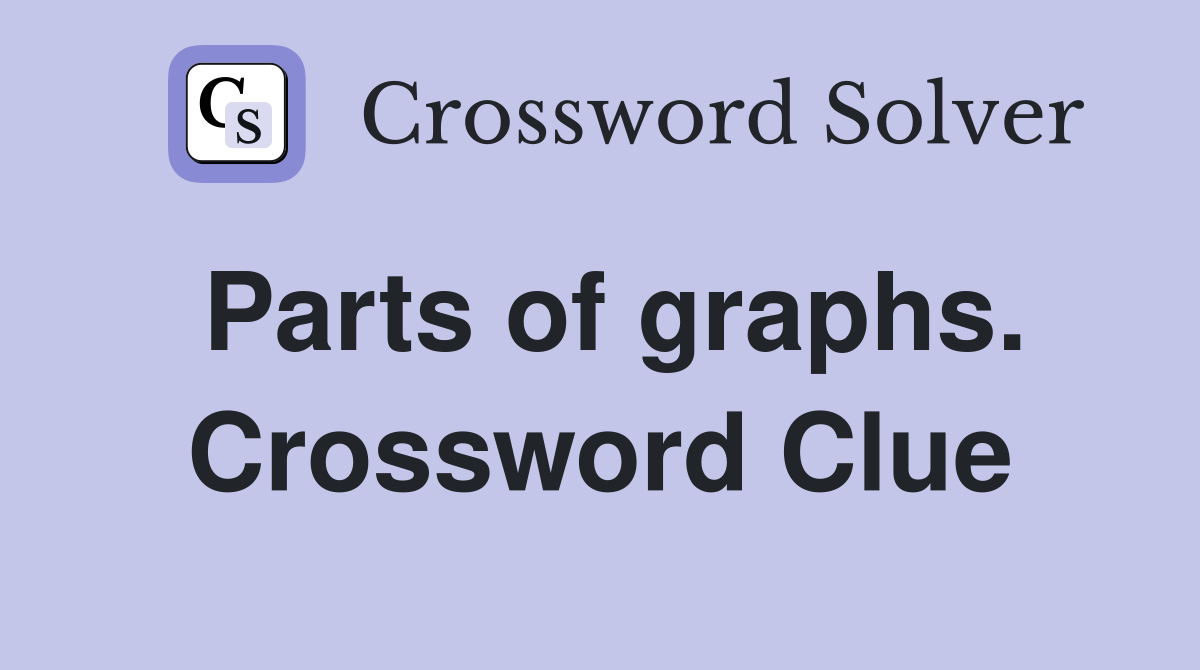 Parts of graphs. Crossword Clue