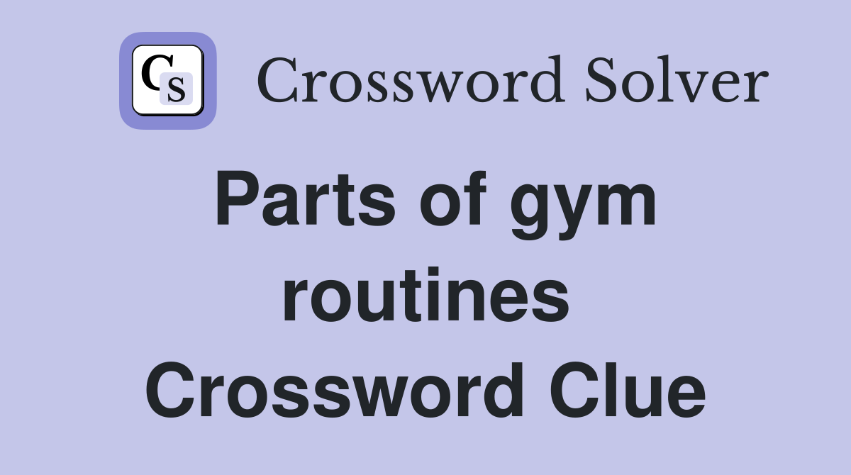 Parts of gym routines Crossword Clue