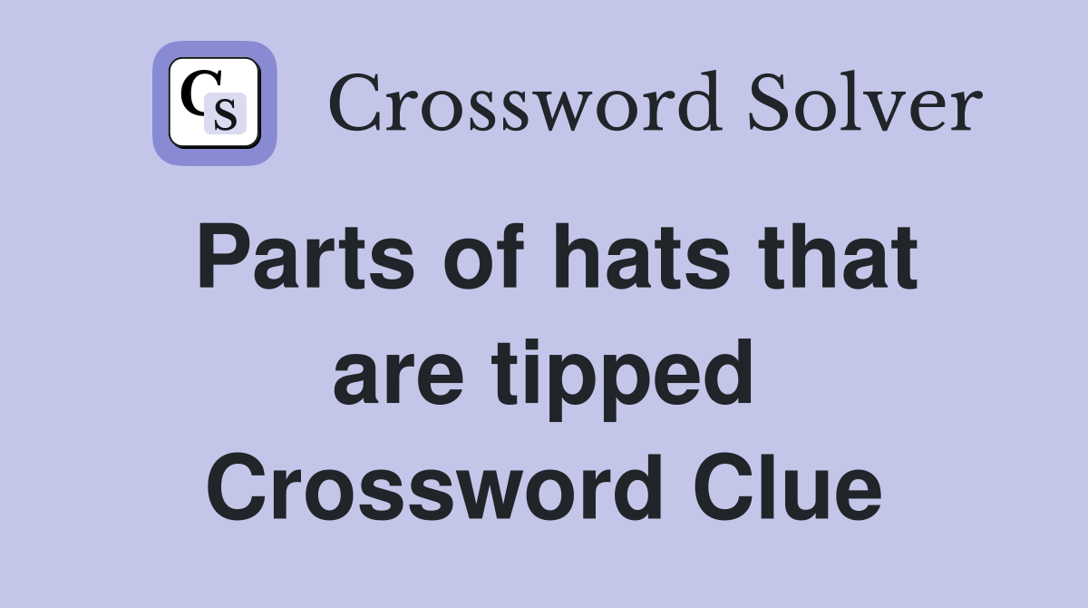 Parts of hats that are tipped Crossword Clue