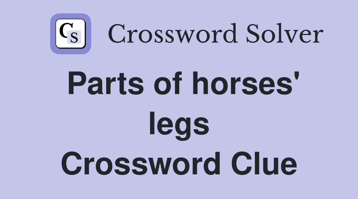 Parts of horses' legs Crossword Clue