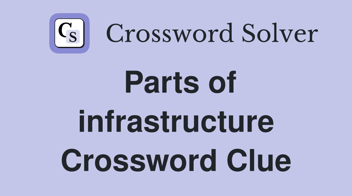 Parts of infrastructure Crossword Clue