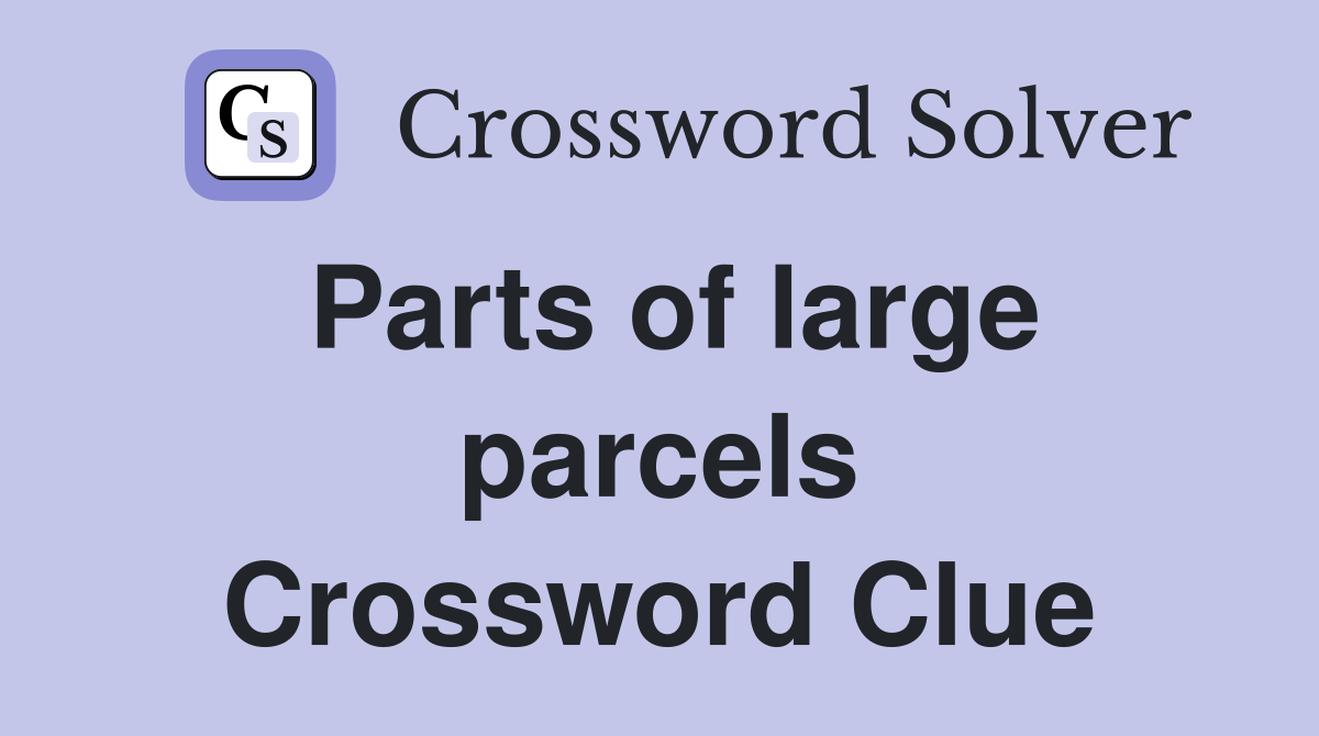Parts of large parcels Crossword Clue