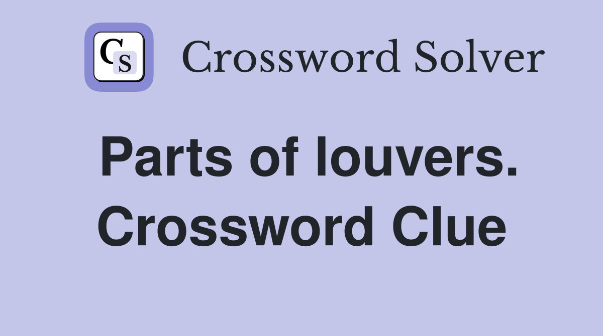 Parts of louvers. Crossword Clue