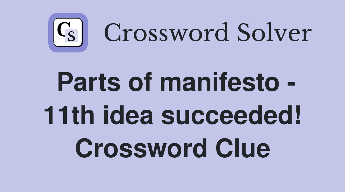 Parts of manifesto - 11th idea succeeded! Crossword Clue