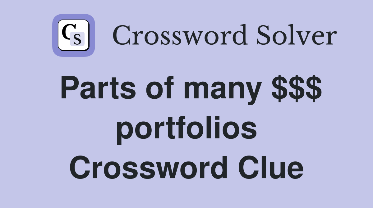 Parts of many $$$ portfolios Crossword Clue