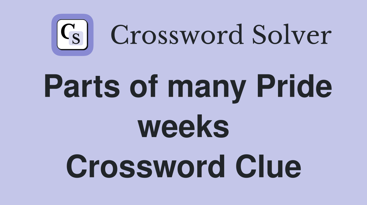 Parts of many Pride weeks Crossword Clue