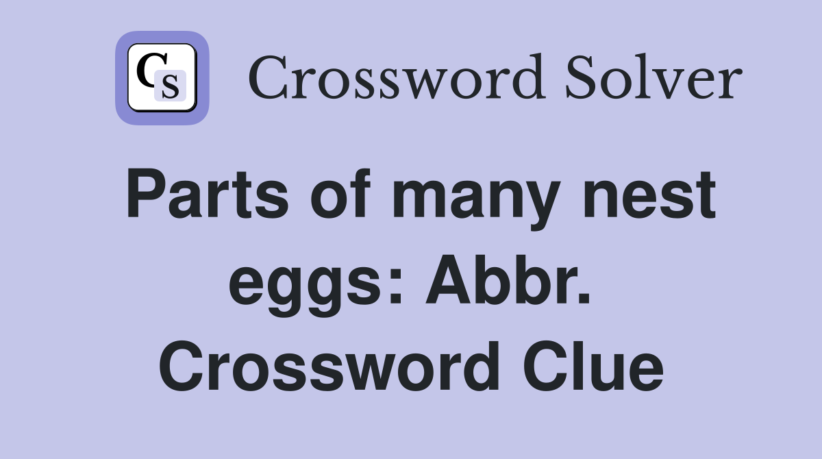 Parts of many nest eggs: Abbr. Crossword Clue