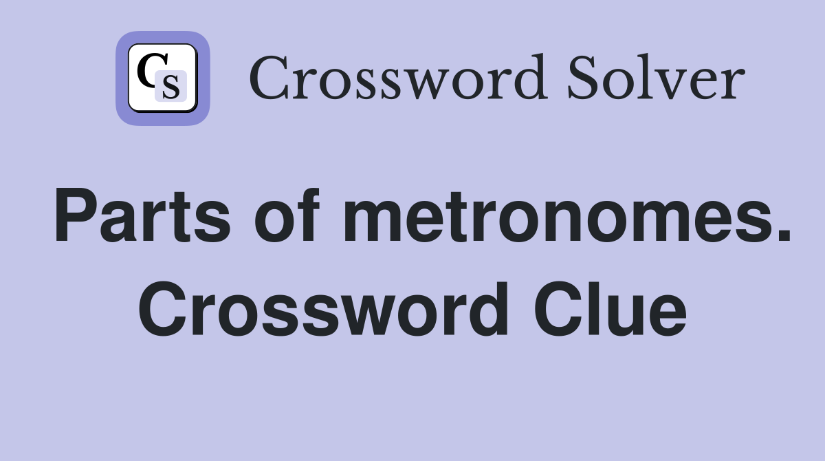 Parts of metronomes. Crossword Clue