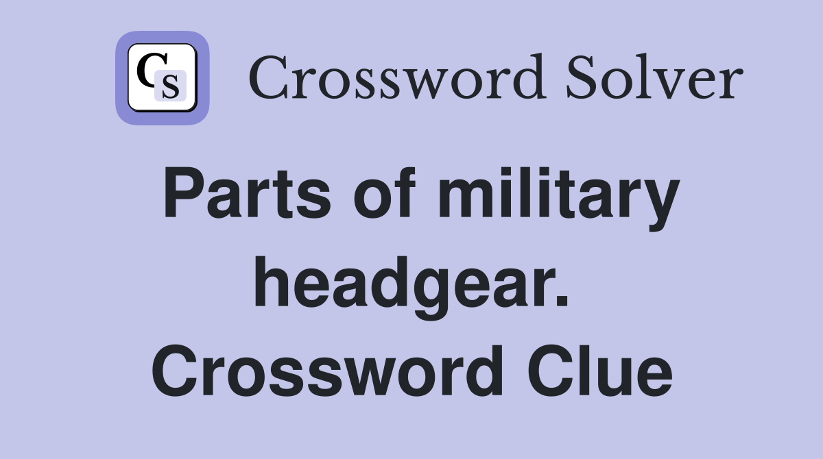 Parts of military headgear. Crossword Clue