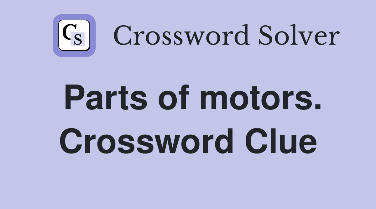 Parts of motors. Crossword Clue