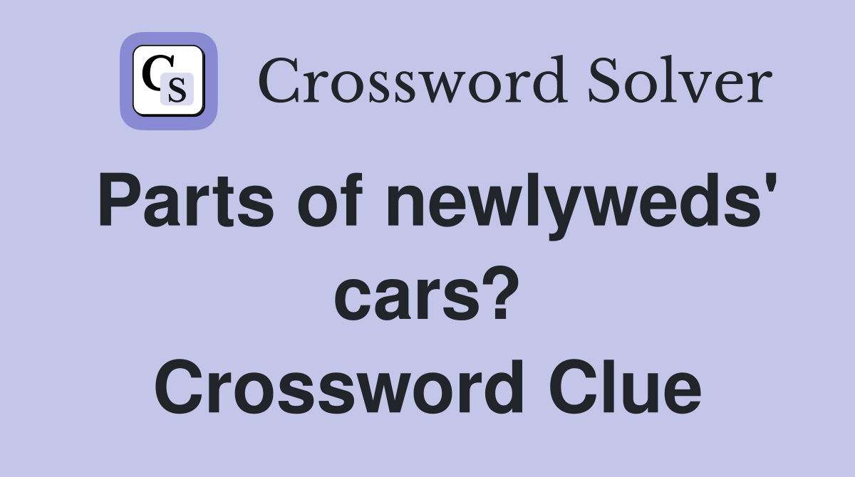Parts of newlyweds' cars? Crossword Clue