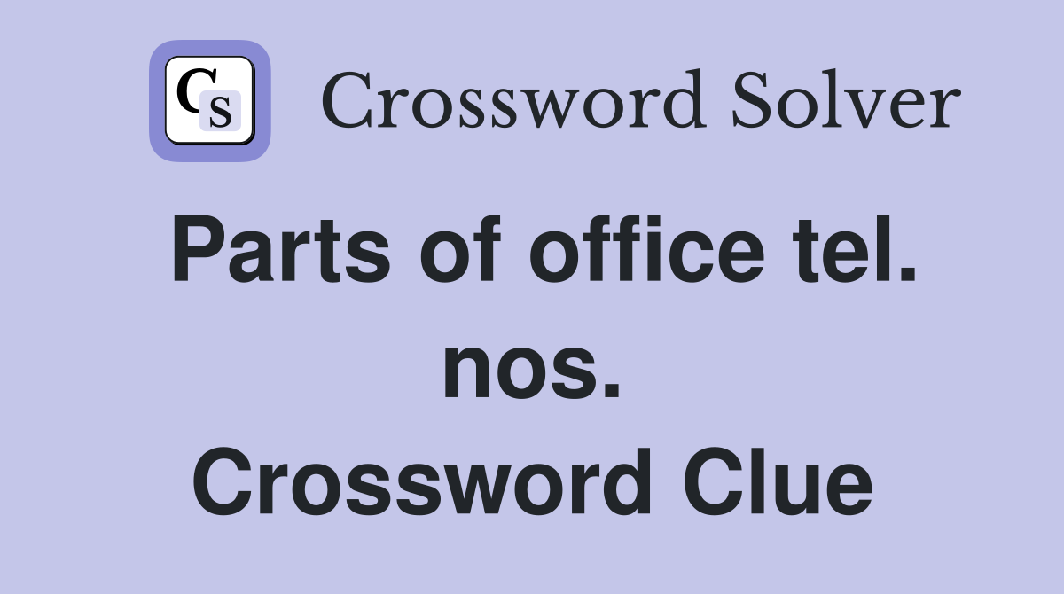 Parts of office tel. nos. Crossword Clue