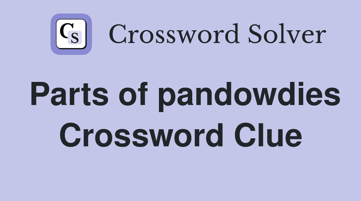 Parts of pandowdies Crossword Clue