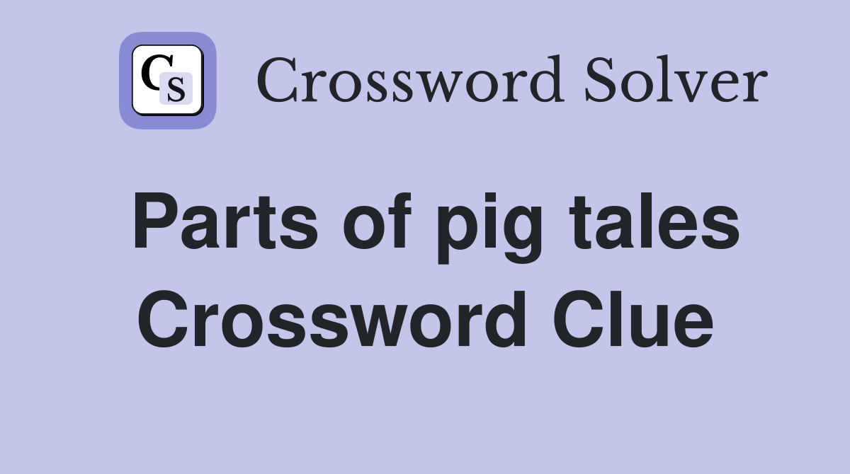Parts of pig tales Crossword Clue