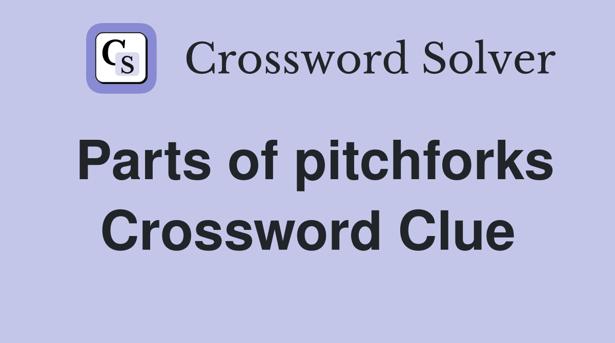 Parts of pitchforks Crossword Clue