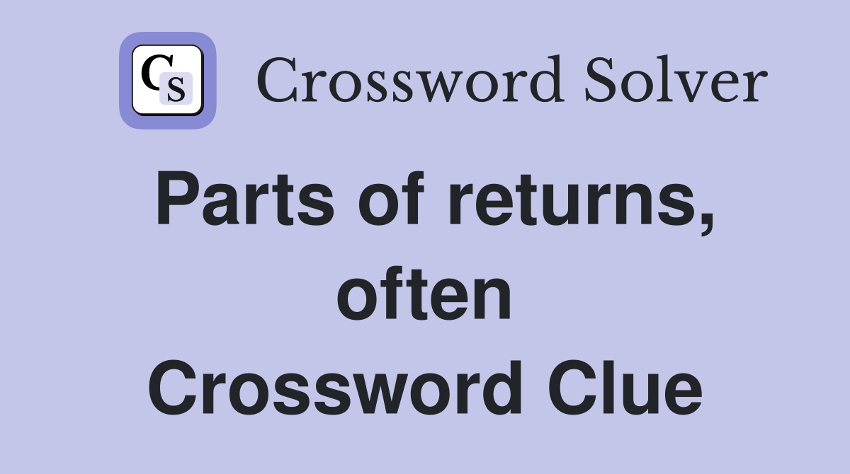 Parts of returns, often Crossword Clue