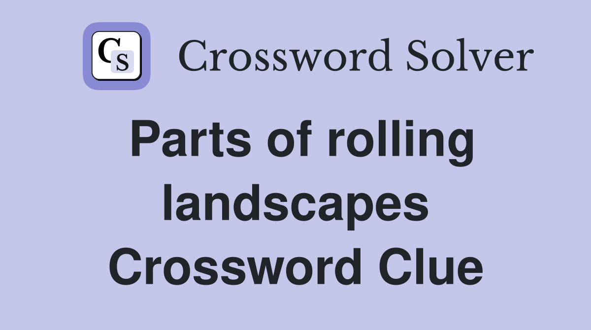Parts of rolling landscapes Crossword Clue