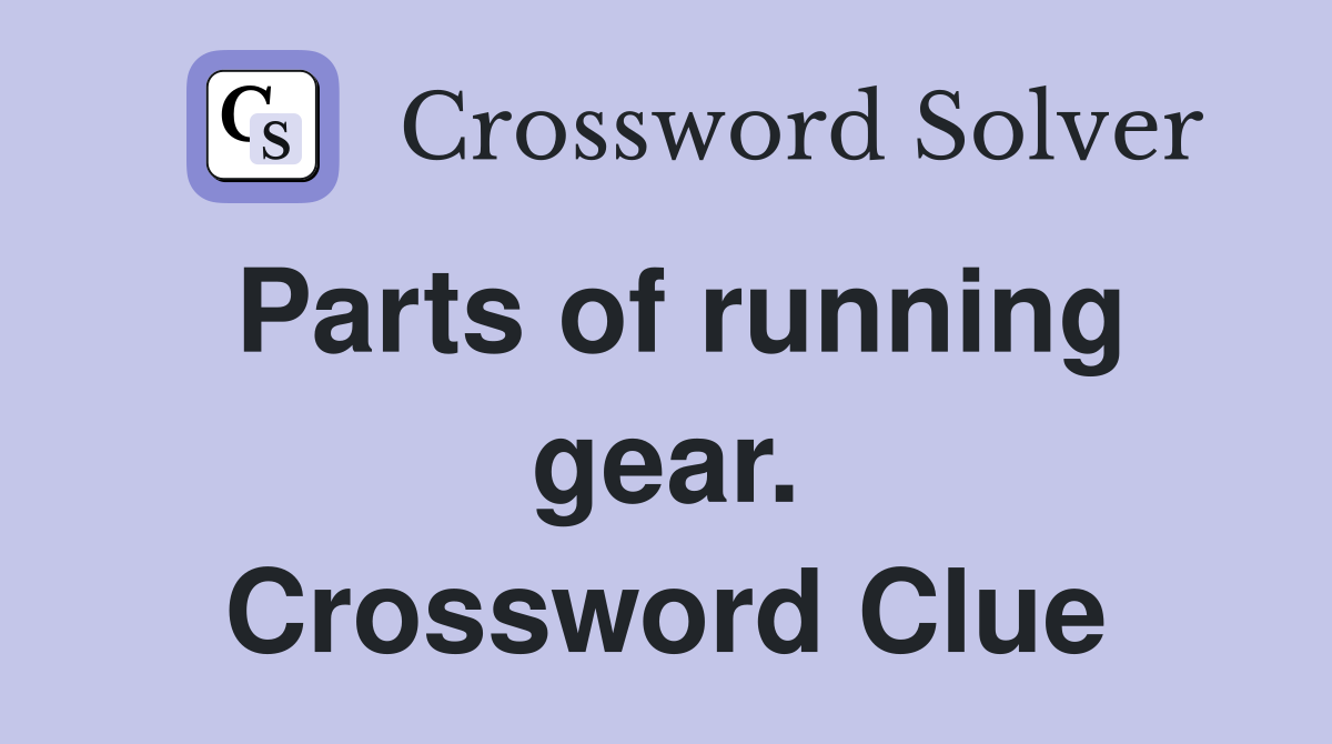 Parts of running gear. Crossword Clue