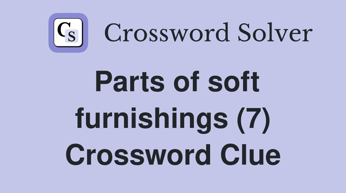 Parts of soft furnishings (7) Crossword Clue
