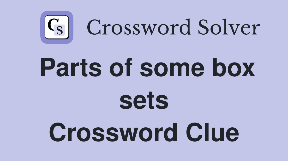 Parts of some box sets Crossword Clue