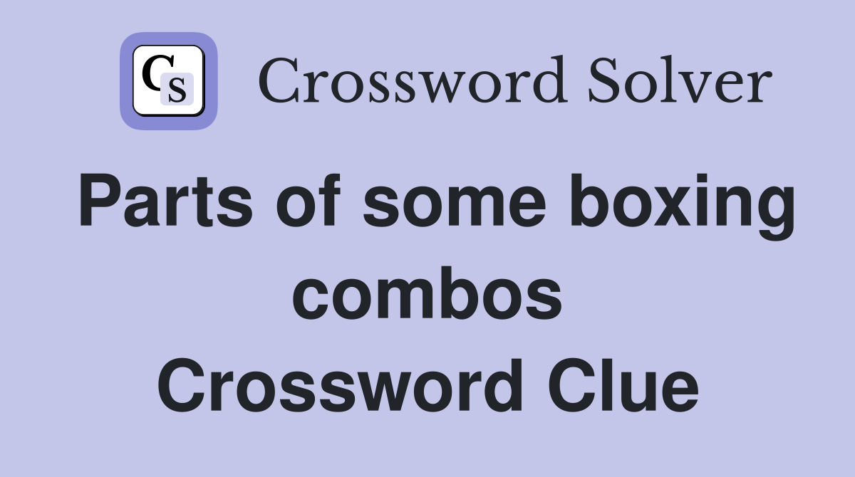 Parts of some boxing combos Crossword Clue