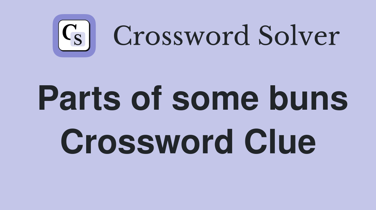 Parts of some buns Crossword Clue