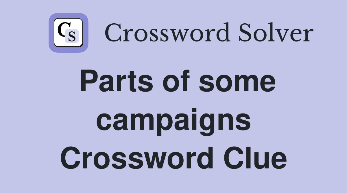 Parts of some campaigns Crossword Clue