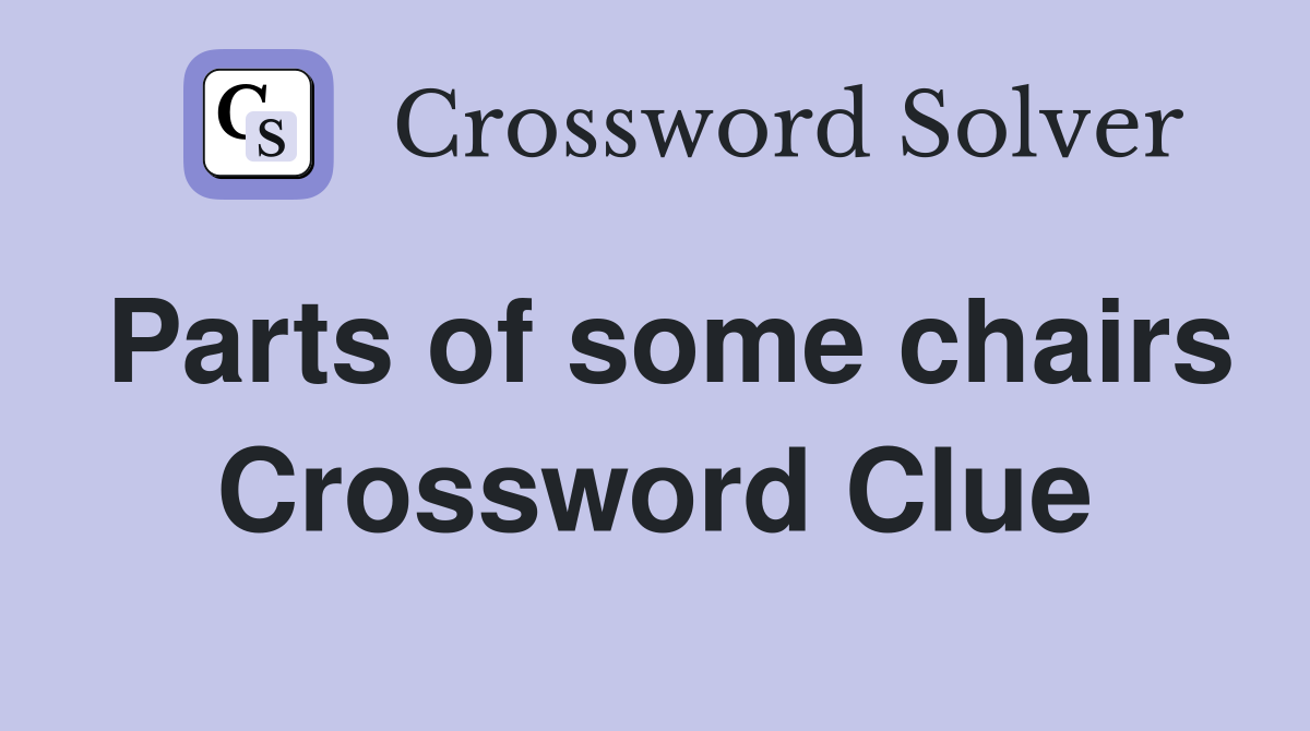 Parts of some chairs Crossword Clue