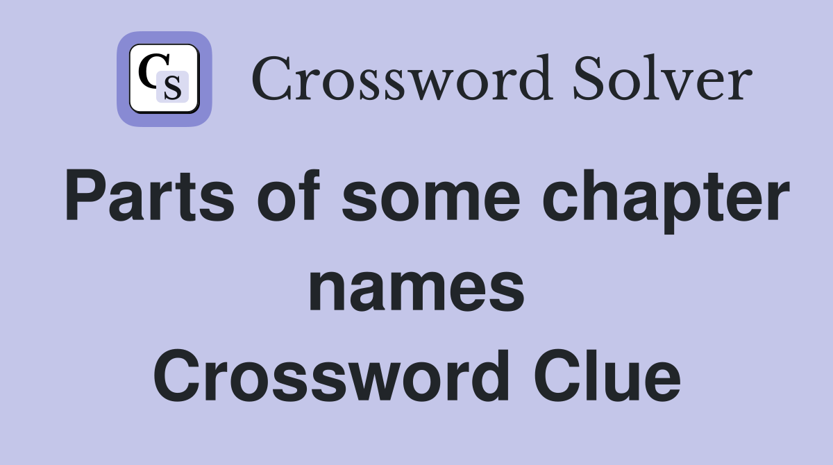Parts of some chapter names Crossword Clue