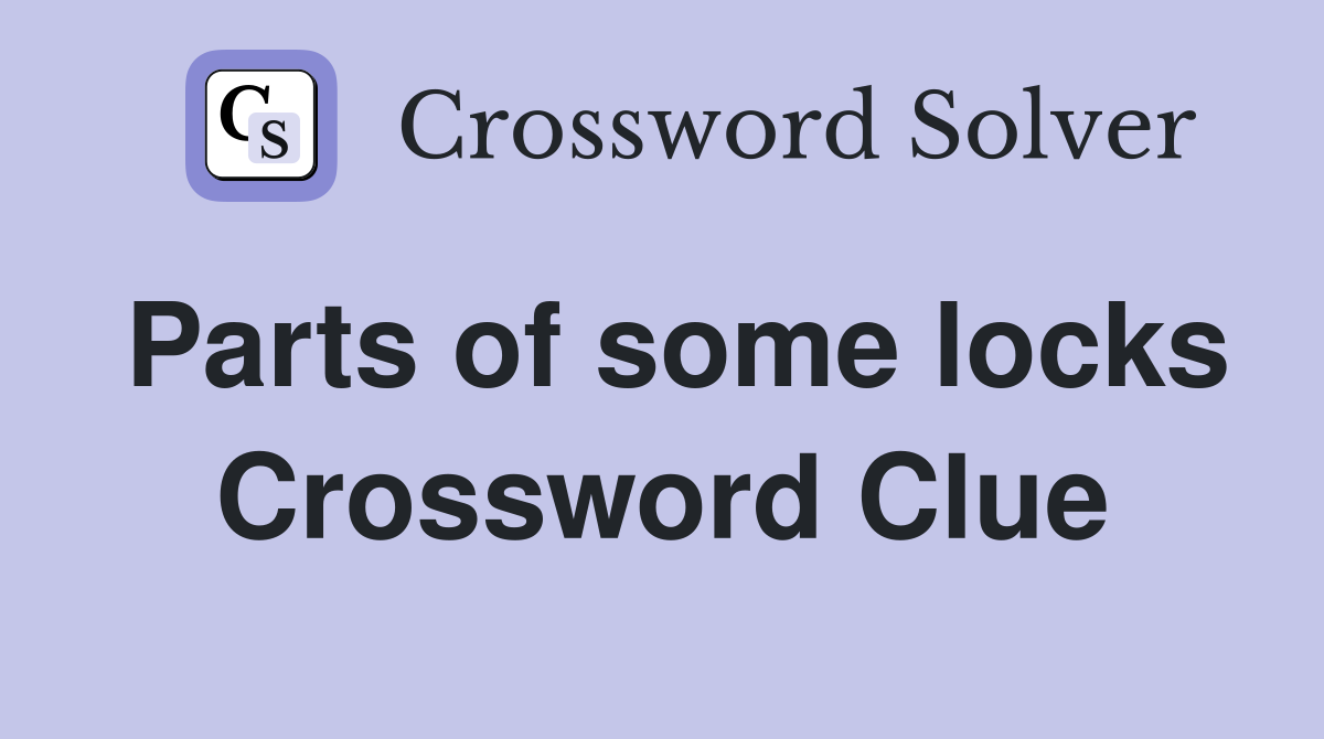 Parts of some locks Crossword Clue